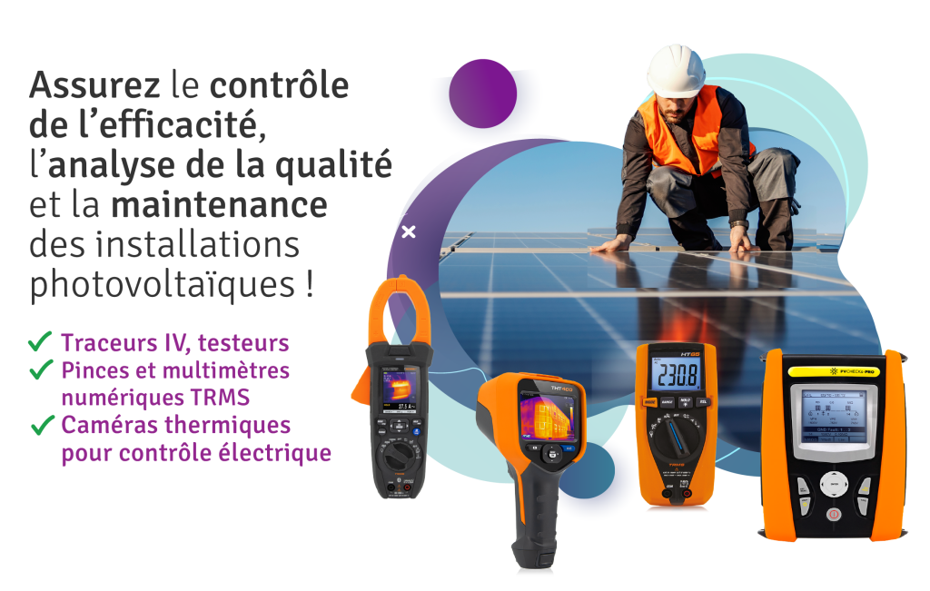 Assurez le contrôle de l’efficacité, l’analyse de la qualité et la maintenance des installations photovoltaïques !