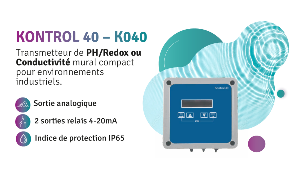 NOUVEAU : KONTROL 40 – K040 :  Transmetteur de PH et Conductivité mural